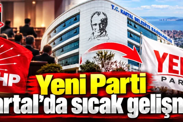 Yeni Parti Kartal’da sıcak gelişme!